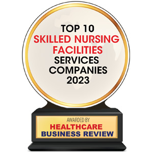 Top 10 Skilled Nursing Facilities Services Companies - 2023
