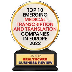 Top 10 Emerging Medical Transcription and Translation Companies in Europe - 2022